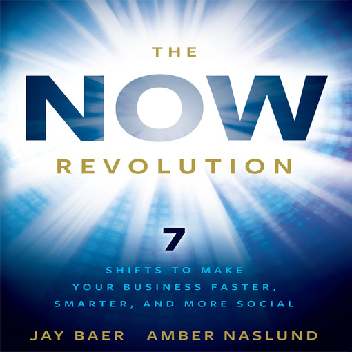 Title details for The Now Revolution by Jay Baer - Available